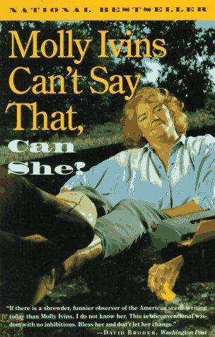 Molly Ivins: Molly Ivins can't say that, can she? (1992)
