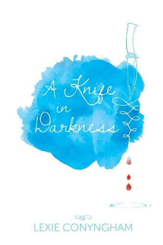 Lexie Conyngham: A Knife in Darkness (Paperback, 2016, The Kellas Cat Press, Kellas Cat Press)