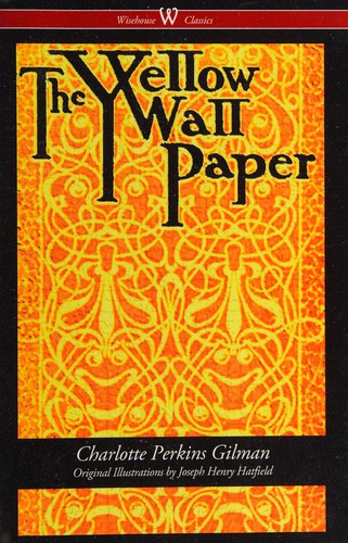 Charlotte Perkins Gilman: YELLOW WALLPAPER (2016, WISEHOUSE CLASSICS)
