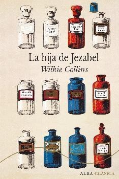 Wilkie Collins: La hija de Jezabel (2017, Alba)