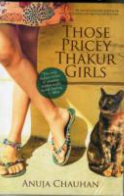 Anuja Chauhan: Those Pricey Thakur Girls (2013, HarperCollins India)