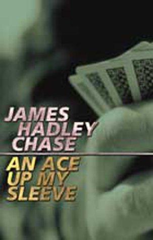James Hadley Chase: An Ace Up My Sleeve (Paperback, House of Stratus)