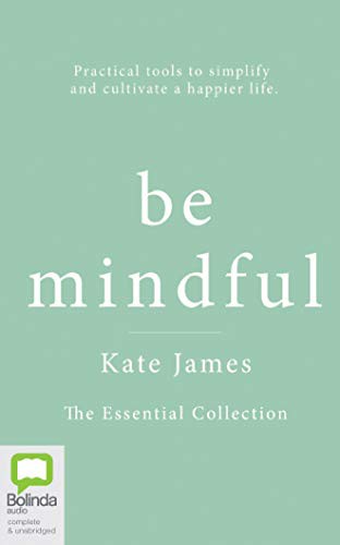 Kate James, Sophie Weiss: Be Mindful with Kate James (AudiobookFormat, Bolinda Audio)