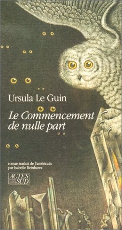 Ursula K. Le Guin: Le Commencement De Nulle Part (1989, Actes Sud, France)