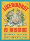 Mercer Mayer: Liverwurst is missing (1990, Morrow Junior Books)