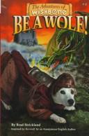 Brad Strickland: Be a Wolf! (1999, Gareth Stevens Pub.)