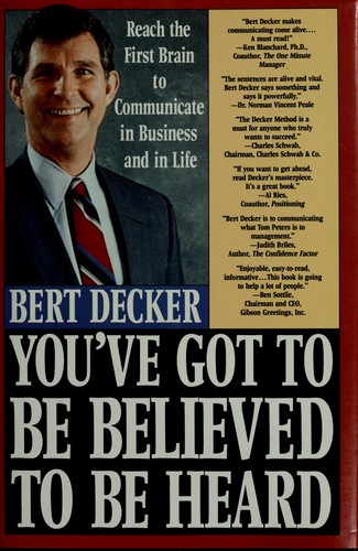 Bert Decker: You've got to be believed to be heard (1992, St. Martin's Press)
