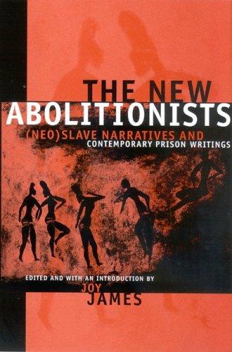 Joy James: The New Abolitionists (2005, State University of New York Press)