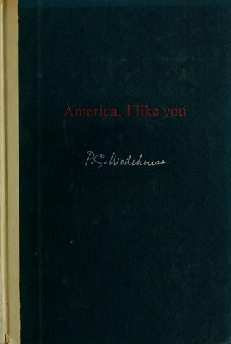 P. G. Wodehouse: America, I like you (1956, Simon and Schuster)