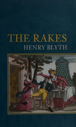 Henry Blyth: Rakes (2006, History Press Limited, The)