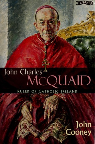 John Cooney: John Charles McQuaid (1999, O'Brien Press)