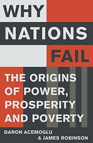 Daron Acemoglu, James A. Robinson, Daron Acemoğlu, James A. Robinson: Why nations fail : the origins of power, prosperity and poverty (2012)
