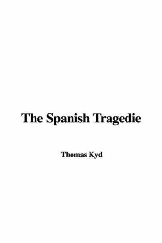 Thomas Kyd: The Spanish Tragedie (Paperback, 2006, IndyPublish)