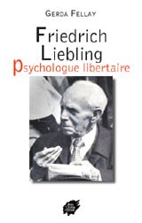 Gerda Fellay: Friedrich Liebling (Paperback, French language, 2004, Atelier de création libertaire)