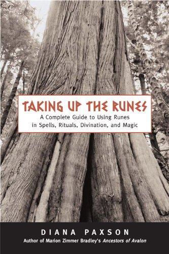 Diana L. Paxson: Taking Up the Runes : A Complete Guide to Using Runes in Spells, Rituals, Divination, and Magic (2005)