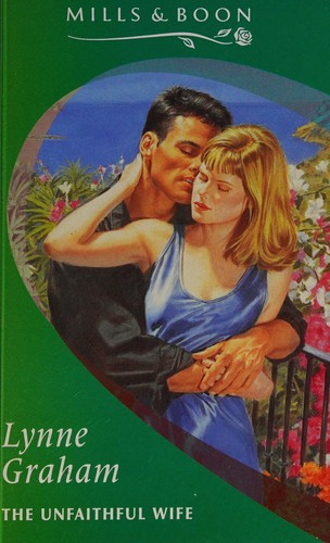 Lynne Graham: The Unfaithful Wife (1995, Mills & Boon)