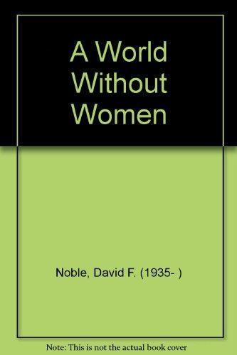 David F. Noble: A World Without Women (1993)