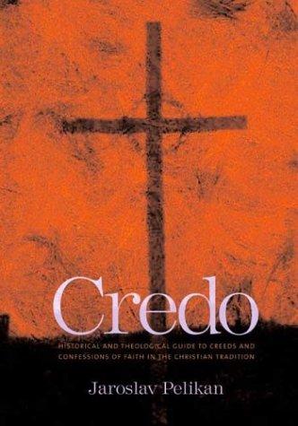 Jaroslav Jan Pelikan: Credo (Hardcover, 2004, Yale University Press)