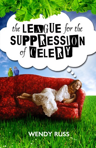 Wendy Russ: The League for the Suppression of Celery (2012, Lascaux Books)