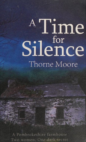 Thorne Moore: Time for Silence (2013, Honno Welsh Women's Press)