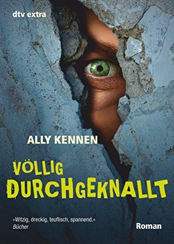 Ally Kennen: Völlig durchgeknallt (Paperback, german language, 2010, dtv Verlagsgesellschaft)