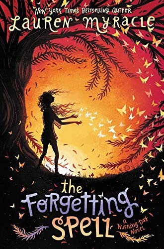 Lauren Myracle: The forgetting spell (2017, Katherine Tegen Books)