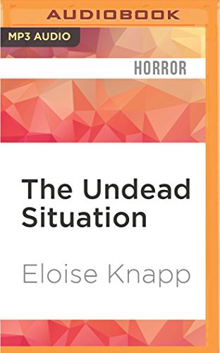 Kevin T. Collins, Eloise J. Knapp: Undead Situation, The (AudiobookFormat, Audible Studios on Brilliance, Audible Studios on Brilliance Audio)