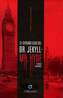 Robert Louis Stevenson: EXTRAÑO CASO DEL DR. JEKYLL Y MR. HYDE. Y OTRAS HISTORIAS / PD. (Paperback, ORBILIBRO)