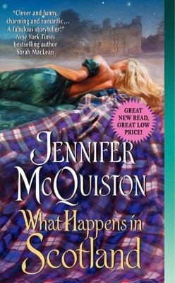 Jennifer McQuiston: What Happens In Scotland (2013, Avon Books)