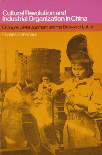 Charles Bettelheim: Cultural Revolution and Industrial Organization in China (Paperback, 1975, Monthly Review Press)