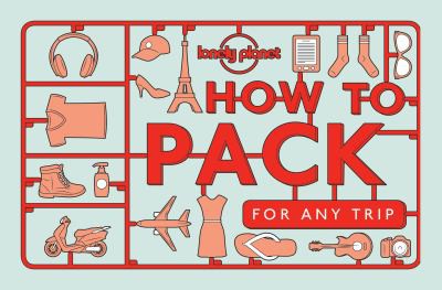 Sarah Barrell: How to pack for any trip (2016, Lonely Planet Publications)