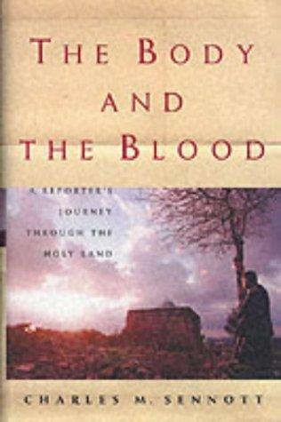 Charles M. Sennott: The Body and the Blood (Hardcover, 2002, Publicaffairs Ltd.)