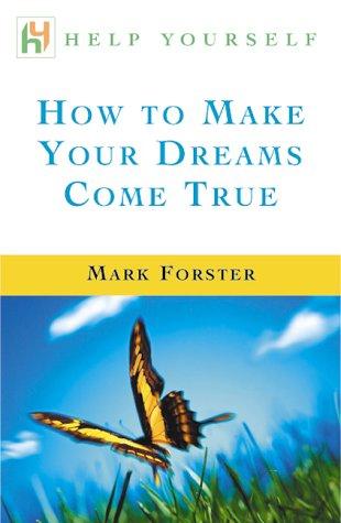 Mark Forster: How to Make Your Dreams Come True (Paperback, 2002, Help Yourself)