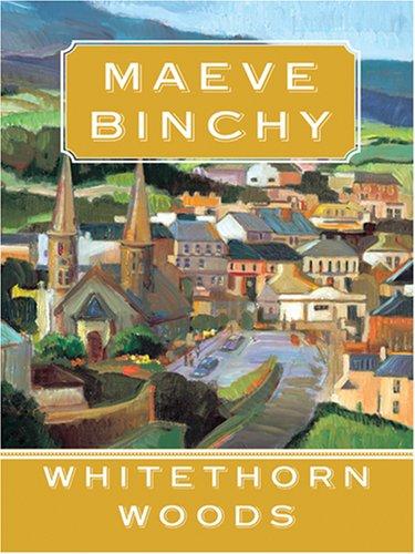 Maeve Binchy: Whitethorn Woods (Hardcover, Thorndike Press)