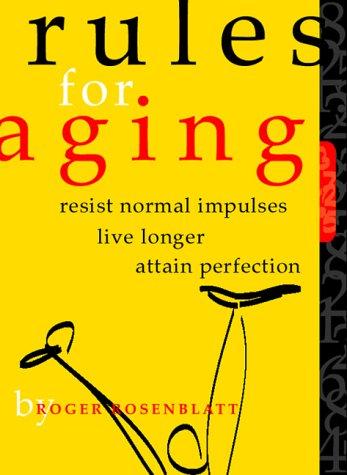 Roger Rosenblatt: Rules for aging (2000, Harcourt)