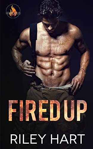 Riley Hart: Fired Up (Paperback, 2019, Independently published)