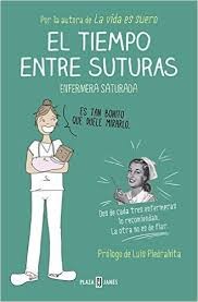 Enfermera Saturada: El tiempo entre suturas (2015, Plaza & Janés, PLAZA & JANES)