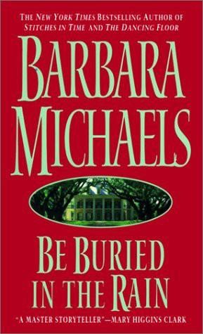 Barbara Michaels: Be buried in the rain (1985, Atheneum)