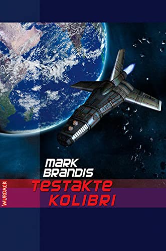 Mark Brandis: Testakte Kolibri (Paperback, German language, 2008, Wurdack)
