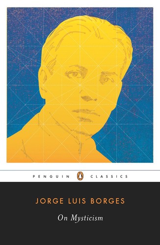 Jorge Luis Borges: On Mysticism (2010, Penguin Books)