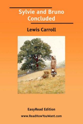 Lewis Carroll: Sylvie and Bruno Concluded [EasyRead Edition] (2006, ReadHowYouWant.com)