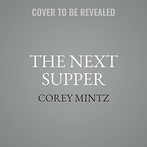 Corey Mintz: The Next Supper (AudiobookFormat, 2021, Public Affairs)