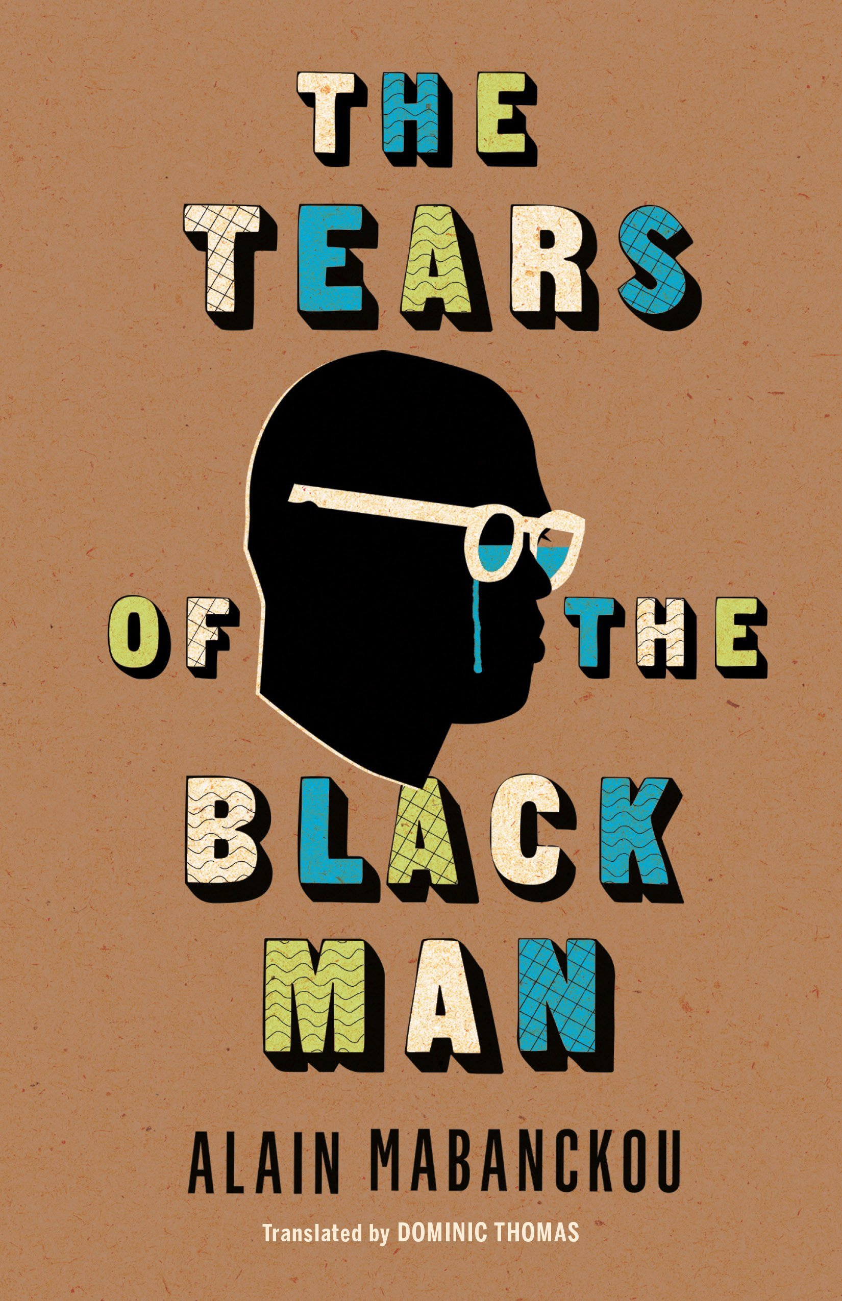 Alain Mabanckou, Dominic Thomas: Tears of the Black Man (2018, Indiana University Press)