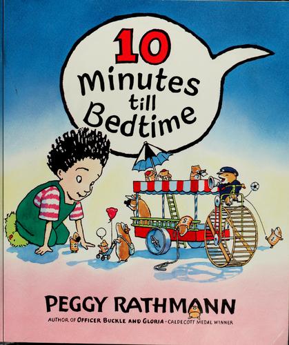Peggy Rathmann: 10 minutes till bedtime (2000, Scholastic Inc., Scholastic Inc)