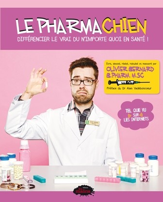 Olivier Bernard: Le pharmachien : Différencier le vrai du n'importe quoi en santé ! (2014, Editions les Malins)