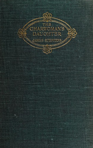 James Stephens: The charwoman's daughter (1912, Macmillan and co., limited)
