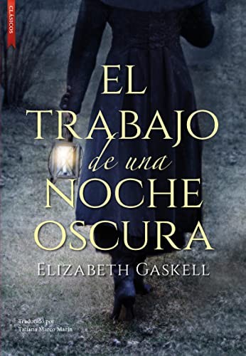 Elizabeth Gaskell, Tatiana Marco Marín: El trabajo de una noche oscura (Paperback, Clásicos)