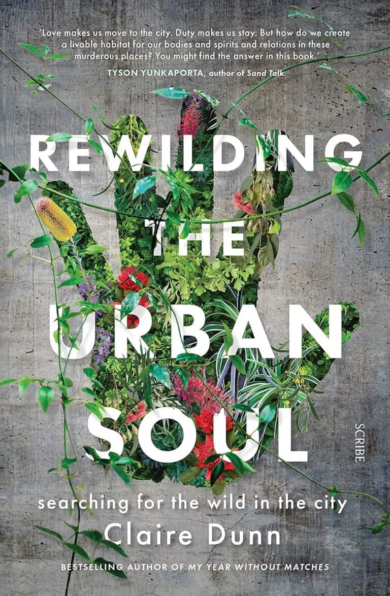 Claire Dunn: Rewilding the Urban Soul (2021, Scribe Publications)