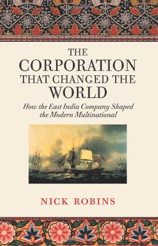 NICK ROBINS, Nick Robins: CORPORATION THAT CHANGED THE WORLD: HOW THE EAST INDIA COMPANY SHAPED THE MODERN MULTINATIONAL. (Paperback, Undetermined language, PLUTO)
