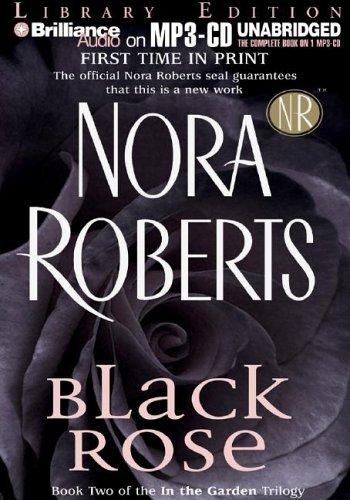 Nora Roberts: Black Rose (In the Garden) (AudiobookFormat, 2005, Brilliance Audio on MP3-CD Lib Ed)
